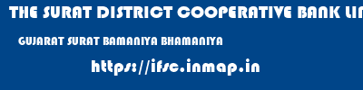 THE SURAT DISTRICT COOPERATIVE BANK LIMITED  GUJARAT SURAT BAMANIYA BHAMANIYA  ifsc code